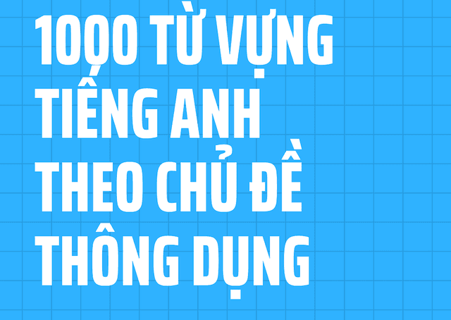 TỪ VỰNG TIẾNG ANH – CHÌA KHÓA QUAN TRỌNG NHẤT GIÚP BẠN GIỎI TIẾNG ANH NHANH HƠN