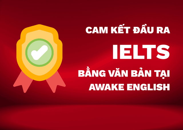 Cam kết đầu ra IELTS bằng văn bản tại Awake English – Niềm tin để bạn vững bước từ con số 0
