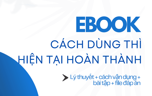 THÌ HIỆN TẠI HOÀN THÀNH (PRESENT PERFECT) : CÔNG THỨC, CÁCH DÙNG & QUY TẮC CHIA ĐỘNG TỪ CHI TIẾT NHẤT