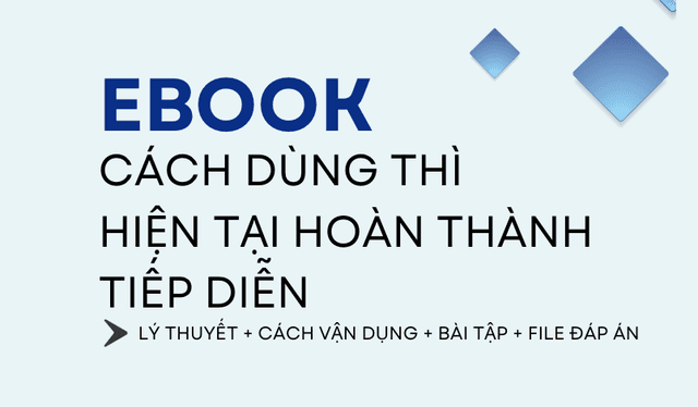THÌ HIỆN TẠI HOÀN THÀNH TIẾP DIỄN  (PRESENT PERFECT CONTINUOUS): CÔNG THỨC, CÁCH DÙNG, DẤU HIỆU & BÀI TẬP CHI TIẾT